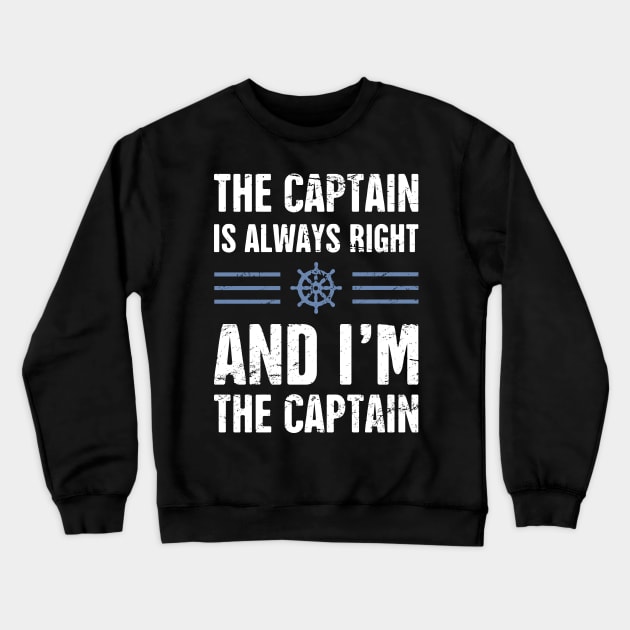 The Captain Is Always Right Crewneck Sweatshirt by MeatMan